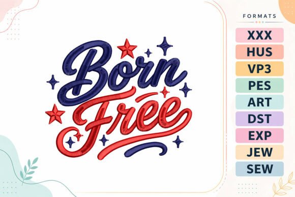 Born Free 4th of July Quote: Capturing Patriotic Spirit in Embroidery
