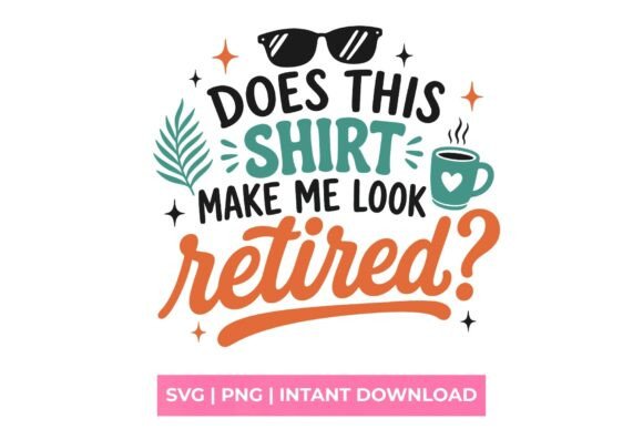 Celebrate Freedom with the Does This Shirt Make Me Look Retired SVG