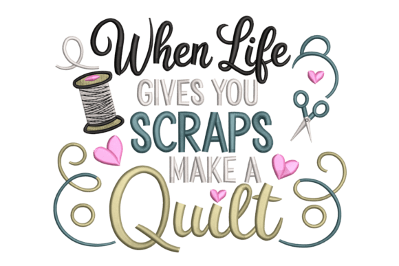 When Life Gives You Scraps, Make a Quilt: Embroidery Design Guide